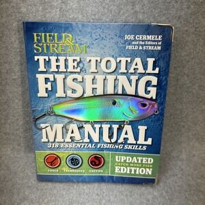 Total Fishing Manual (Revised Edition) : 318 Essential Fishing Skills by Joe...